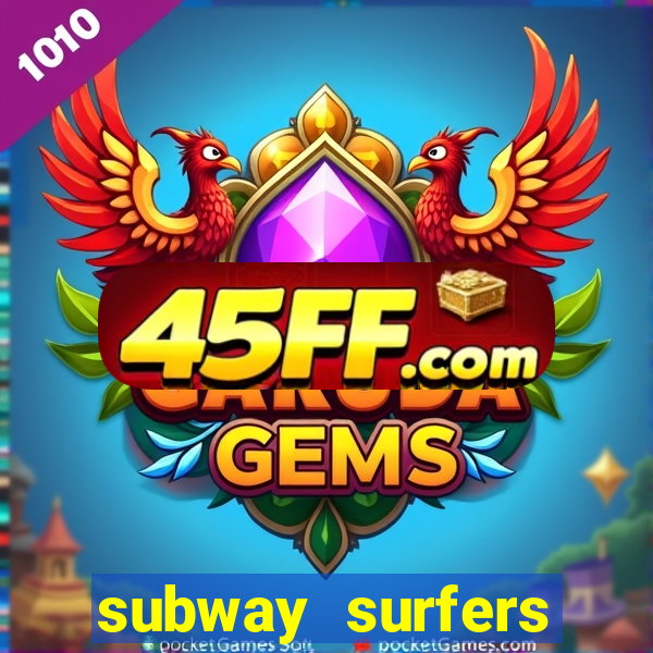 subway surfers dinheiro infinito